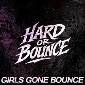 HARD or BOUNCE v5 | Girls Gone Bounce