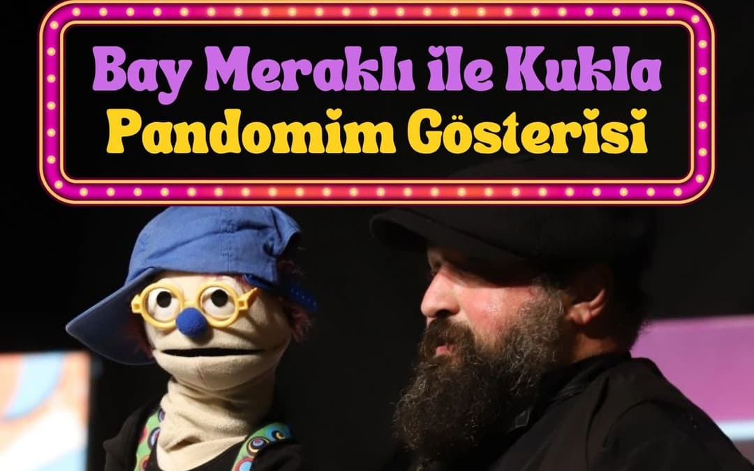 Bay Meraklı ile Kukla Pandomim Gösterisi