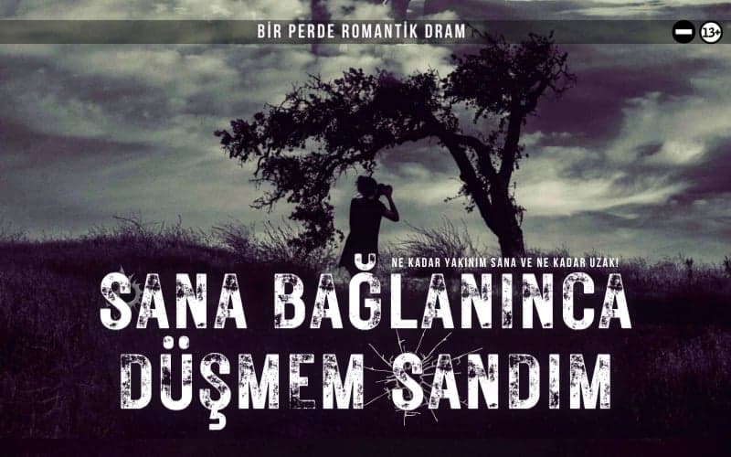 Sana Bağlanınca Düşmem Sandım – Festival Tiyatrosu